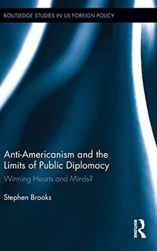 portada Anti-Americanism and the Limits of Public Diplomacy: Winning Hearts and Minds? (Routledge Studies in us Foreign Policy) (in English)