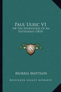 portada paul ulric v1: or the adventures of an enthusiast (1835) (en Inglés)