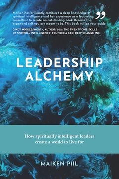 portada Leadership Alchemy: How spiritually intelligent leaders create a world to live for (en Inglés)