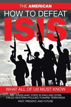 portada How to Defeat ISIS: What All of US Must Know (en Inglés)