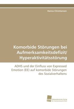 portada Komorbide Störungen bei Aufmerksamkeitsdefizit/ Hyperaktivitätsstörung: ADHS und der Einfluss von Expressed Emotion (EE) auf komorbide Störungen des Sozialverhaltens