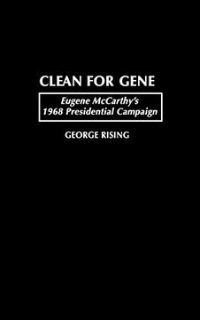portada Clean for Gene: Eugene Mccarthy's 1968 Presidential Campaign 