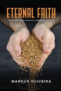 portada Eternal Faith: My True Story About Addictions, Redemption, and Faith (en Inglés)