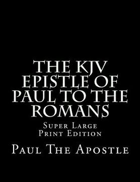 portada The KJV Epistle of Paul to the Romans: Super Large Print Edition (en Inglés)