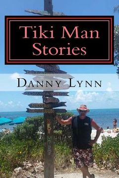 portada Tiki Man Stories: More Rambling thoughts of a traveling Tiki Man continue with Tiki Man stories (en Inglés)