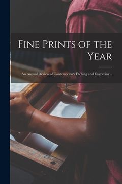 portada Fine Prints of the Year: an Annual Review of Contemporary Etching and Engraving .. (en Inglés)
