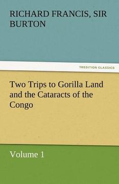portada two trips to gorilla land and the cataracts of the congo volume 1 (en Inglés)