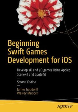 portada Beginning Swift Games Development for Ios: Develop 2d and 3d Games Using Apple's Scenekit and Spritekit (en Inglés)