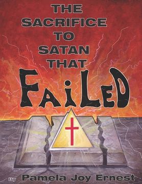 portada The Sacrifice To satan That Failed! (en Inglés)