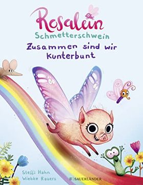 portada Rosalein Schmetterschwein Zusammen Sind wir Kunterbunt (en Alemán)
