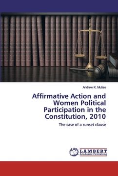 portada Affirmative Action and Women Political Participation in the Constitution, 2010 (en Inglés)