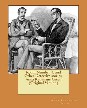 portada Room Number 3, and Other Detective stories. Anna Katharine Green (Original Version) (in English)