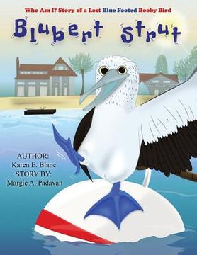 portada Blubert Strut: Who Am I? Story of a Lost Blue Footed Booby Bird (en Inglés)