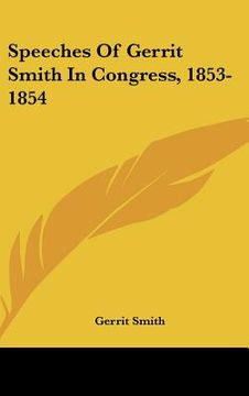 portada speeches of gerrit smith in congress, 1853-1854 (en Inglés)