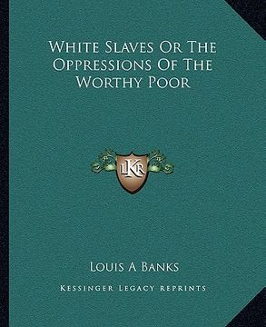portada white slaves or the oppressions of the worthy poor