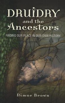 portada Druidry and the Ancestors: Finding Our Place in Our Own History (en Inglés)