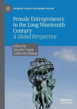 portada Female Entrepreneurs in the Long Nineteenth Century: A Global Perspective (en Inglés)