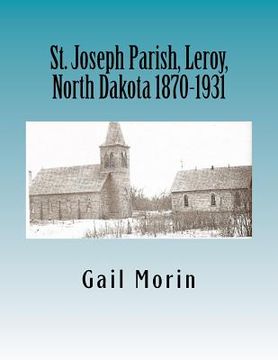 portada St. Joseph Parish, Leroy, North Dakota 1870-1931 (en Inglés)