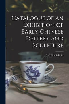 portada Catalogue of an Exhibition of Early Chinese Pottery and Sculpture (in English)
