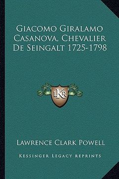 portada giacomo giralamo casanova, chevalier de seingalt 1725-1798 (en Inglés)