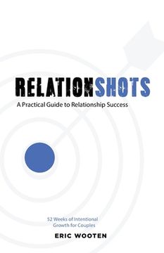 portada Relationshots: A Practical Guide to Relationship Success (en Inglés)