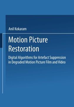portada Motion Picture Restoration: Digital Algorithms for Artefact Suppression in Degraded Motion Picture Film and Video