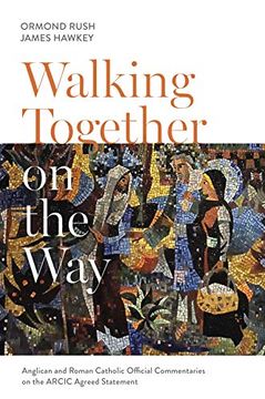 portada Walking Together on the Way: Anglican and Catholic Official Commentaries on the Arcic Agreed Statement (en Inglés)