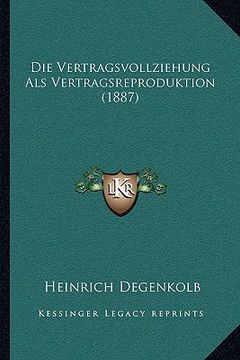 portada Die Vertragsvollziehung Als Vertragsreproduktion (1887) (en Alemán)