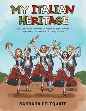 portada My Italian Heritage: An Illustrated Glossary of Words in Lyric Poetry Capturing the Essence of Being Italian 