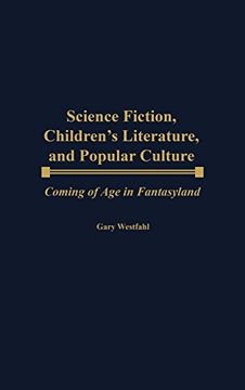 portada Science Fiction, Children's Literature, and Popular Culture: Coming of age in Fantasyland (en Inglés)