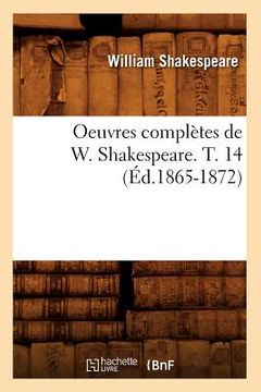 portada Oeuvres Complètes de W. Shakespeare. T. 14 (Éd.1865-1872) (en Francés)