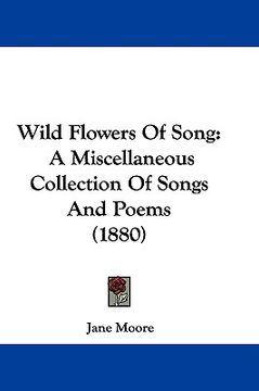 portada wild flowers of song: a miscellaneous collection of songs and poems (1880) (en Inglés)