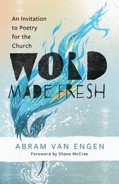 portada Word Made Fresh: An Invitation to Poetry for the Church (in English)
