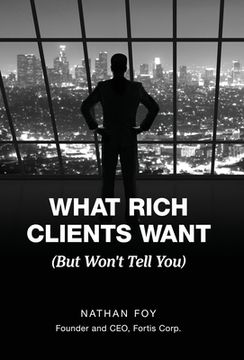 portada What Rich Clients Want: (But Won'T Tell You) (en Inglés)
