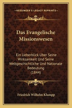 portada Das Evangelische Missionswesen: Ein Ueberblick Uber Seine Wirksamkeit Und Seine Weltgeschichtliche Und Nationale Bedeutung (1844) (en Alemán)