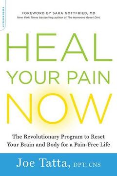 portada Heal Your Pain Now: The Revolutionary Program to Reset Your Brain and Body for a Pain-Free Life