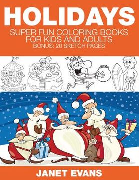 portada Holidays: Super Fun Coloring Books for Kids and Adults (Bonus: 20 Sketch Pages)