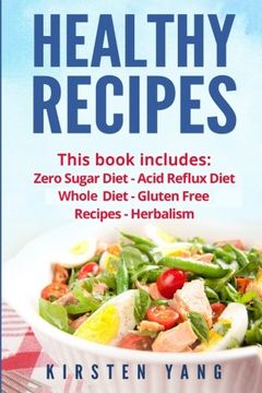 portada Healthy Recipes: 5 Manuscripts - Zero Sugar Diet, Acid Reflux Diet, Whole Diet, Gluten Free Recipes, Herbalism (Easy Healthy Recipes - Here It Is Your ... Recipes For Weight Loss And Total Health)