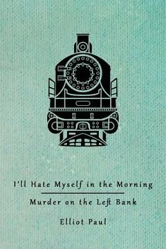 portada I'll Hate Myself in the Morning / Murder on the Left Bank (Homer Evans Mysteries) (en Inglés)
