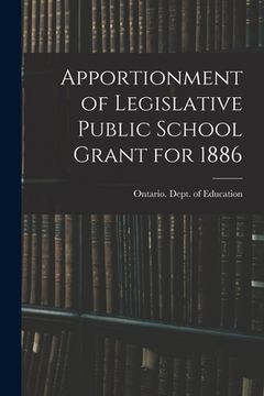 portada Apportionment of Legislative Public School Grant for 1886 [microform]