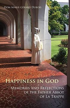 portada Happiness in God: Memories and Reflections of the Father Abbot of la Trappe: 58 (Monastic Wisdom Series) (in English)
