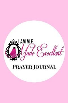 portada I AM M.E. Made Excellent Prayer Journal (en Inglés)