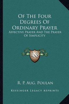 portada of the four degrees of ordinary prayer: affective prayer and the prayer of simplicity (in English)