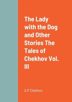 portada The Lady with the Dog and Other Stories The Tales of Chekhov Vol. III (in English)