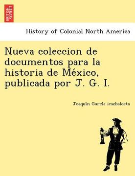 portada nueva coleccion de documentos para la historia de me xico, publicada por j. g. i.