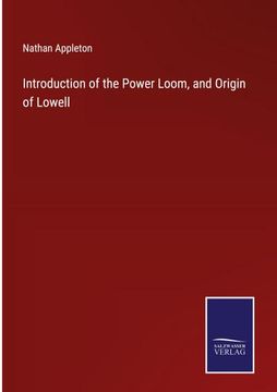 portada Introduction of the Power Loom, and Origin of Lowell (en Inglés)