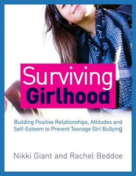 portada Surviving Girlhood: Building Positive Relationships, Attitudes and Self-Esteem to Prevent Teenage Girl Bullying (en Inglés)