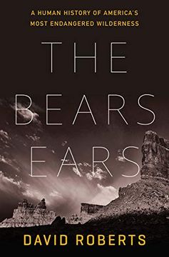 portada The Bears Ears: A Human History of America'S Most Endangered Wilderness (en Inglés)