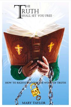portada The Truth Shall Set You Free: How to Rightly Divide the Word of Truth Volume 1