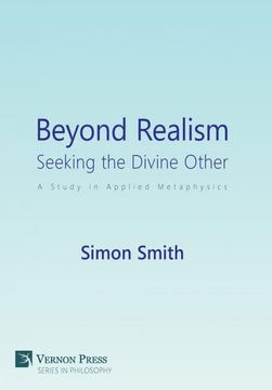 portada Beyond Realism: Seeking the Divine Other: A Study in Applied Metaphysics (Vernon Philosophy) (in English)